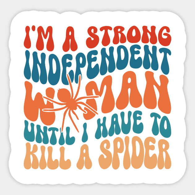 I'm A Strong Independent Woman Until I Have To K!ll A Spider Sticker by berandalowan